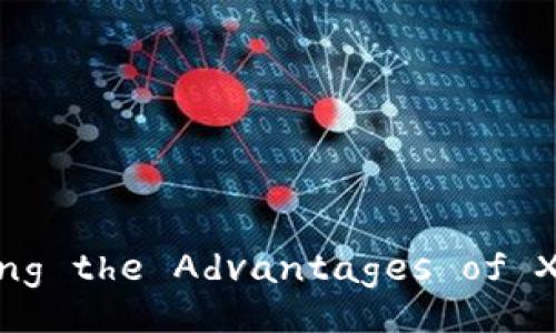 Title: Exploring the Advantages of XiaoHu Wallet