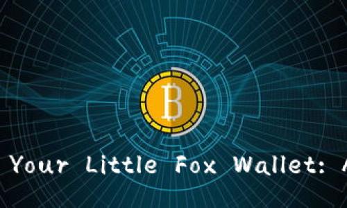 Title: Top-Up Your Little Fox Wallet: A Quick Guide